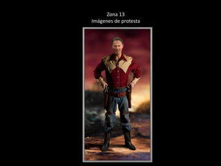 Zona 13 
Imágenes de protesta 
 