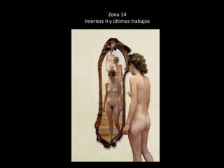 Zona 14 
Interiors II y últimos trabajos 
 