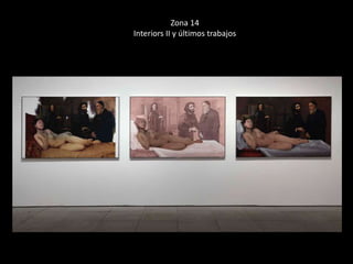 Zona 14 
Interiors II y últimos trabajos 
 
