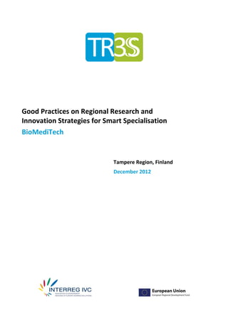 Good Practices on Regional Research and
Innovation Strategies for Smart Specialisation
BioMediTech


                             Tampere Region, Finland
                             December 2012
 