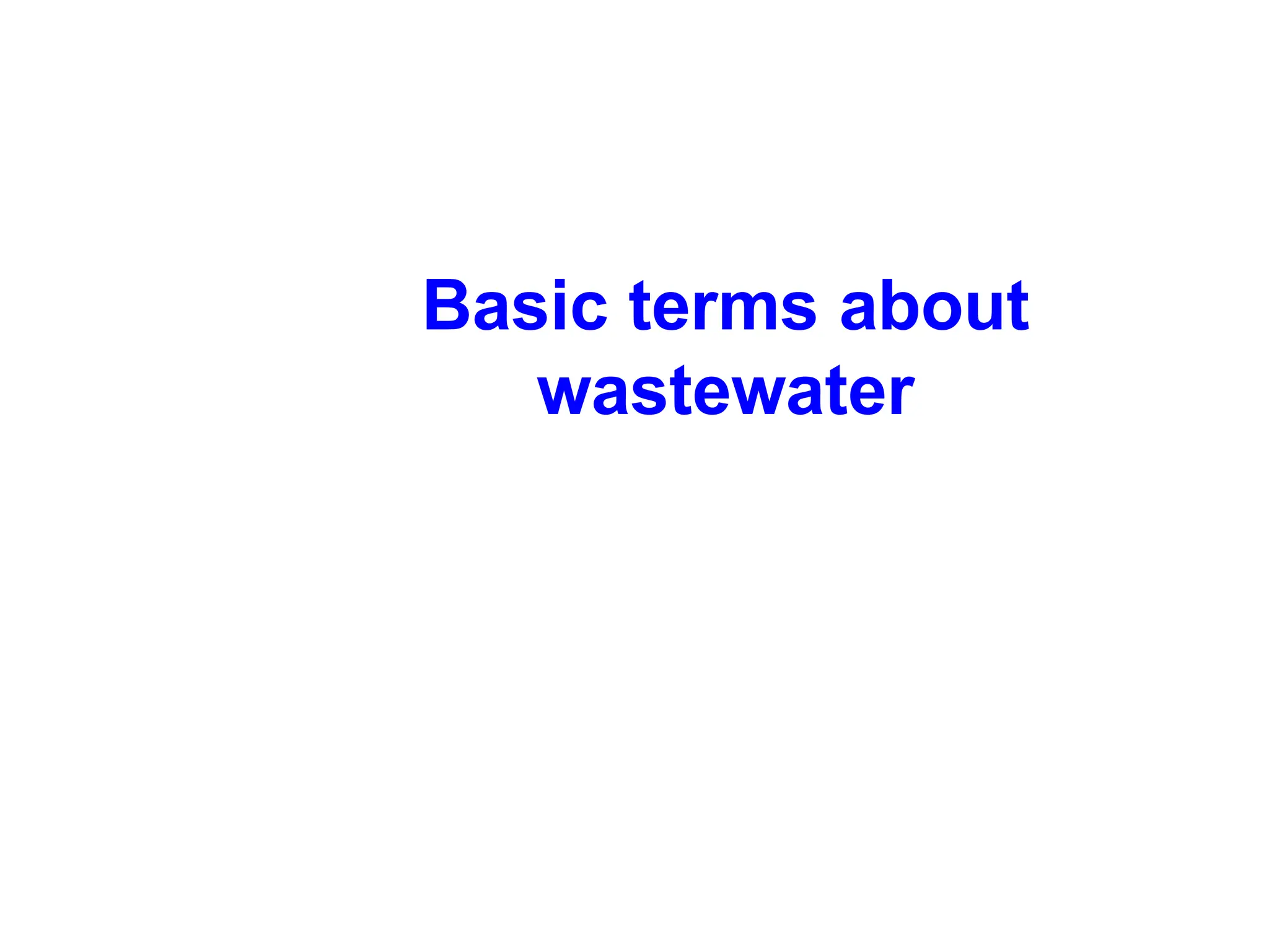 Basic terms about
wastewater
 