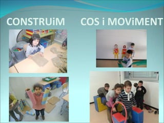 CONSTRUiM COS i MOViMENT
 