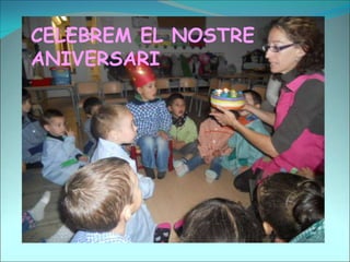 CELEBREM EL NOSTRE
ANIVERSARI
 