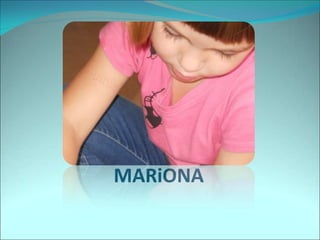 MARiONA
 