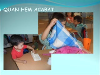 i QUAN HEM ACABAT…
 