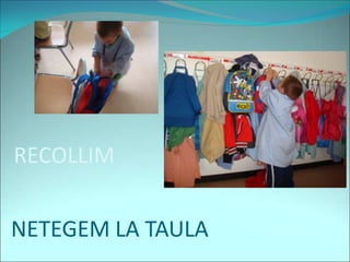 NETEGEM LA TAULA
RECOLLIM
 