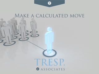 Make a calculated move
 