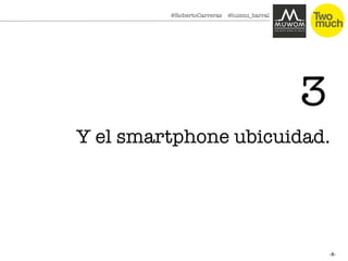 -8-
@RobertoCarreras @luismi_barral

Y el smartphone ubicuidad.

3
 