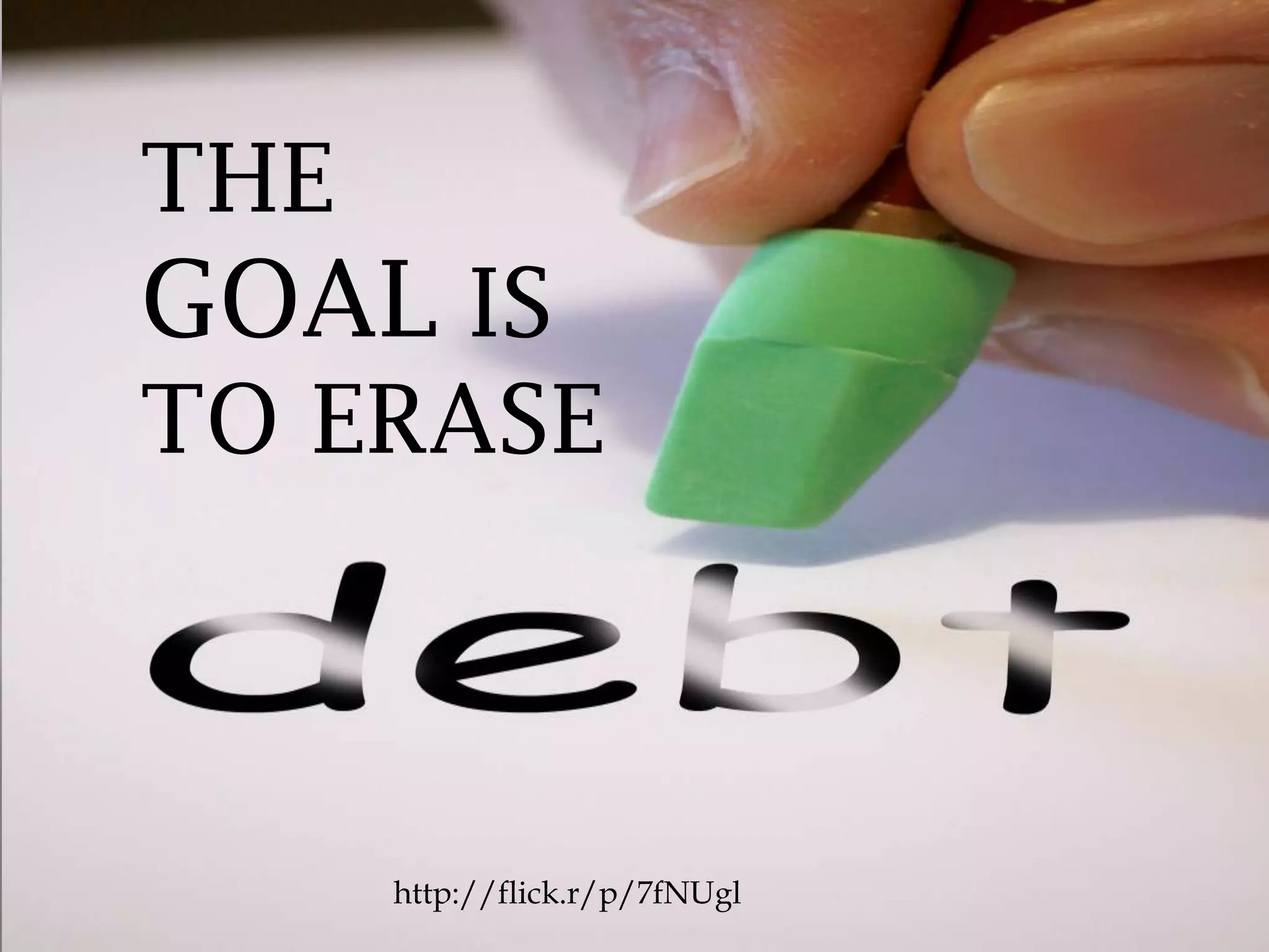 http://flick.r/p/7fNUgl
THE
GOAL IS
TO ERASE