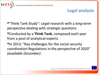 Legal analysis
“Think Tank Study”: Legal research with a long-term
perspective dealing with strategic questions
Conducte...