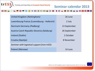 Seminar calendar 2013
• Cases*
United Kingdom (Nottingham) 26 June
Luxembourg-France (Luxembourg - Hollerich) 2 July
Denma...