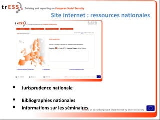 Site internet : ressources nationales
 Jurisprudence nationale
 Bibliographies nationales
 Informations sur les séminaires
 