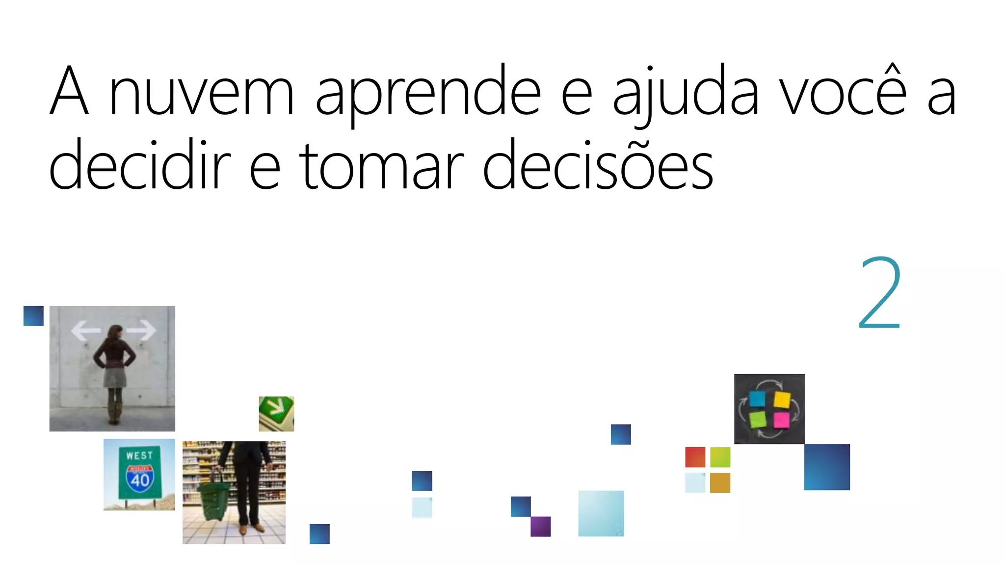 A nuvem aprende e ajuda você a decidir e tomar decisões2