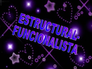 ESTRUCTURAL- FUNCIONALISTA 