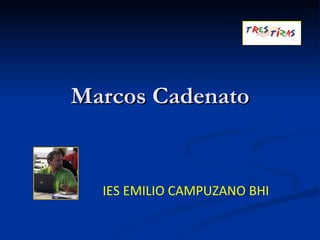 Marcos Cadenato IES EMILIO CAMPUZANO BHI 