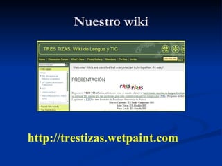 Nuestro wiki http://trestizas.wetpaint.com 
