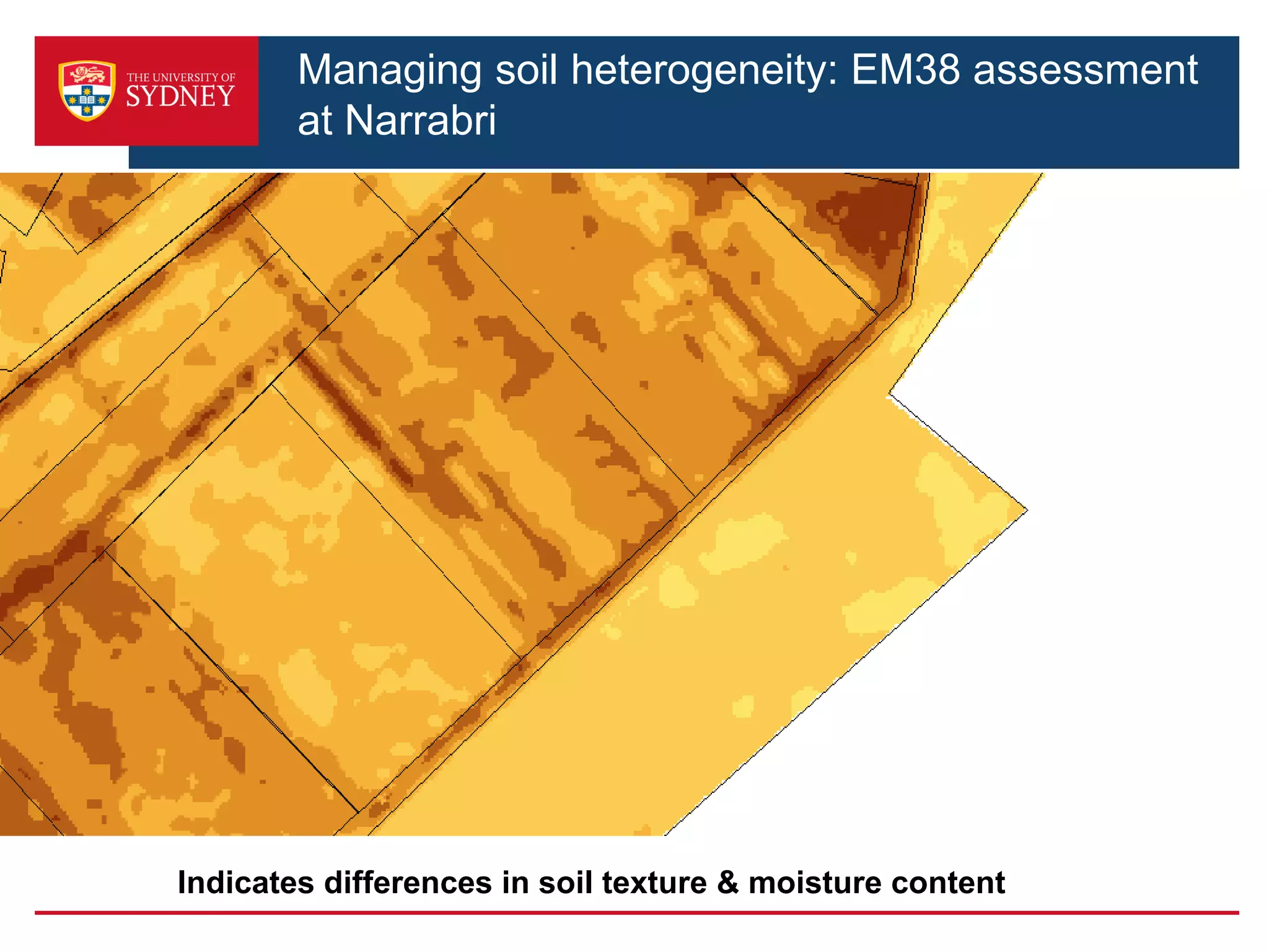 Indicates differences in soil texture & moisture content
Managing soil heterogeneity: EM38 assessment
at Narrabri
 