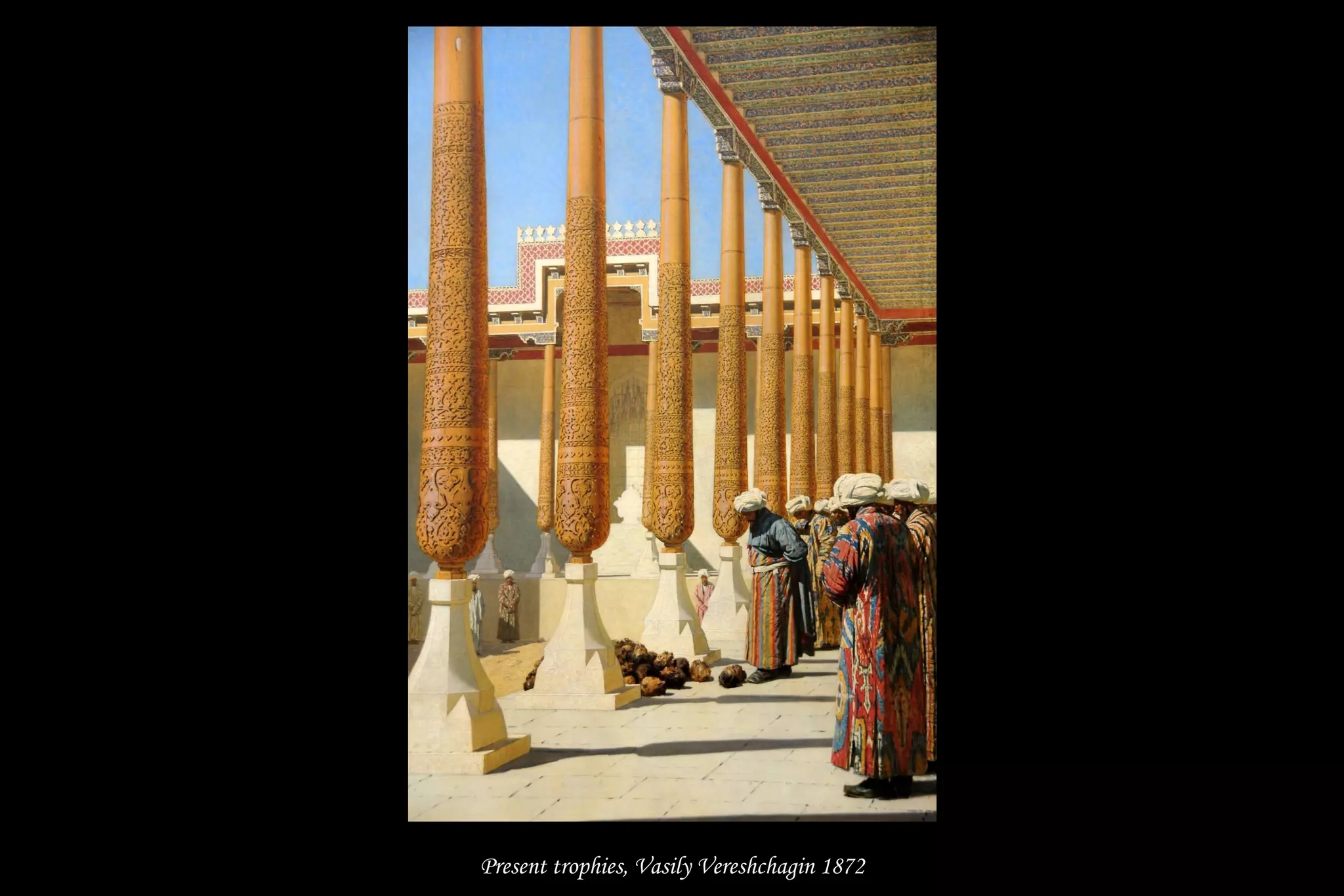 Present trophies, Vasily Vereshchagin 1872
 