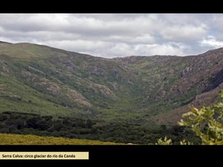 Serra Calva: circo glaciar do río da Canda
 