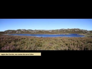 Lagoa dos Currais, nos cumes da serra Calva
 