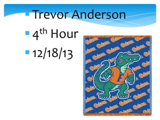  Trevor Anderson
th Hour
4
 12/18/13

 