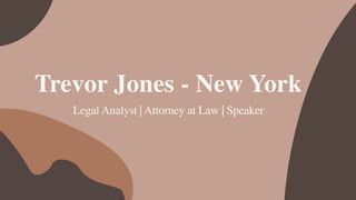 Trevor Jones - New York
Legal Analyst | Attorney at Law | Speaker
 