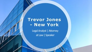 Trevor Jones
- New York
LegalAnalyst|Attorney
atLaw|Speaker
 