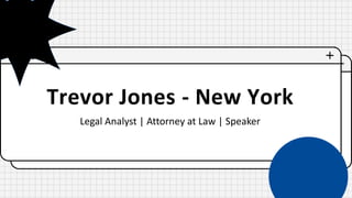 Trevor Jones - New York
Legal Analyst | Attorney at Law | Speaker
 