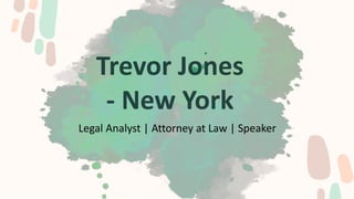 Trevor Jones
- New York
Legal Analyst | Attorney at Law | Speaker
 
