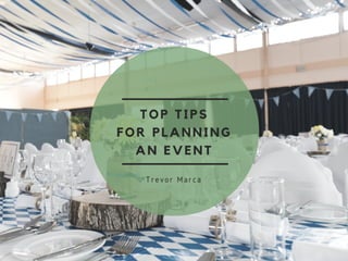 Trevor Marca - Top Tips For Planning an Event