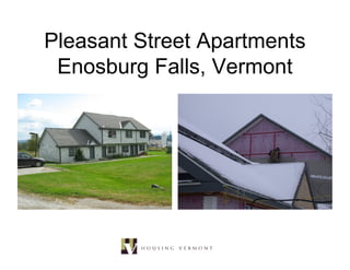 Pleasant Street Apartments
 Enosburg Falls, Vermont
 
