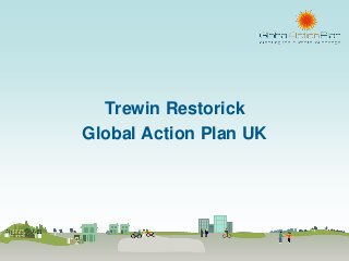 Trewin Restorick
Global Action Plan UK
 