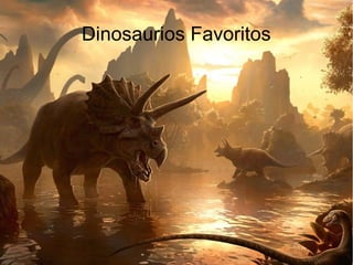 Dinosaurios Favoritos
 