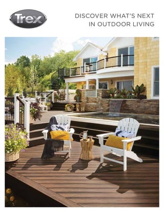 DISCOVER WHAT’S NEXT
IN OUTDOOR LIVING
 