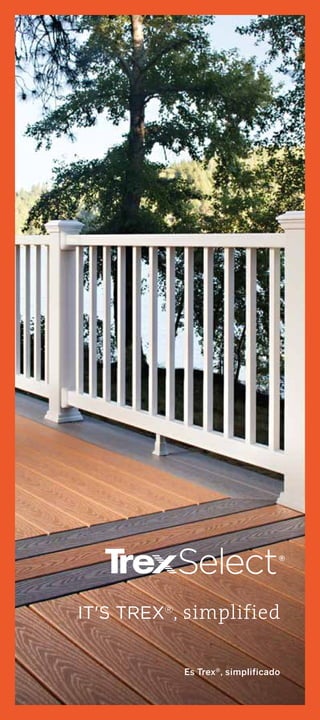 IT'S TREX®
, simplified
Es Trex®
, simplificado
 