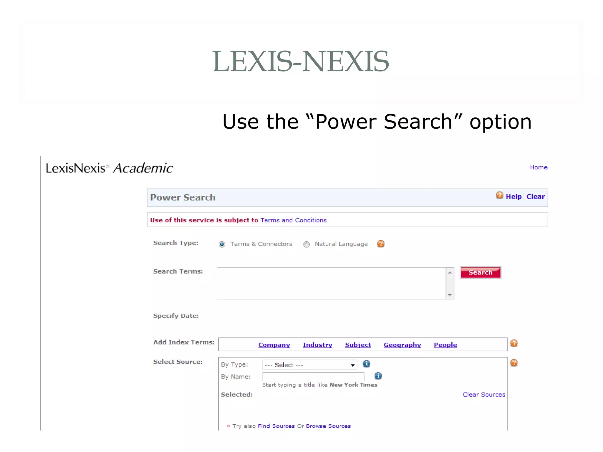 LEXIS-NEXIS Use the “Power Search” option 