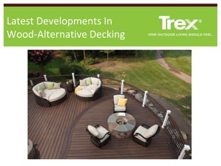 Latest Developments In
Wood-Alternative Decking
 