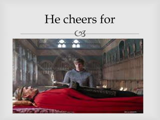 He cheers for
     
 