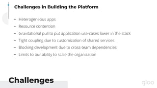 • Heterogeneous apps
• Resource contention
• Gravitational pull to put application use-cases lower in the stack
• Tight co...