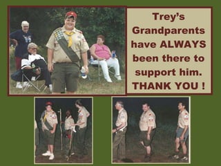 Trey’s Grandparents have ALWAYS been there to support him. THANK YOU ! 