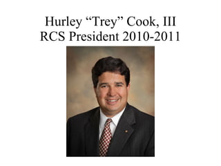 Hurley “Trey” Cook, III RCS President 2010-2011 