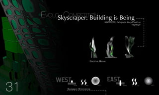 WINTER2012 | Participants: MargotShaffron
TreyMeyer
EASTWEST
Conceptual Massing
Diagrammatic Representation
31
Evolo CompetitionSkyscraper: Building is Being
 