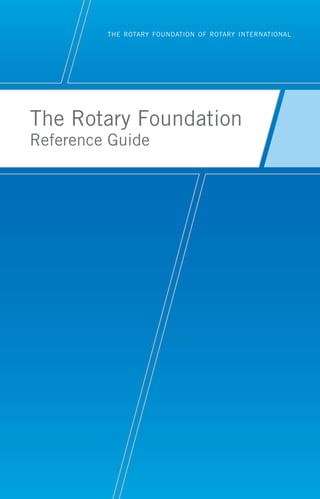 the rotary foundation of rotary international

The Rotary Foundation
Reference Guide

 