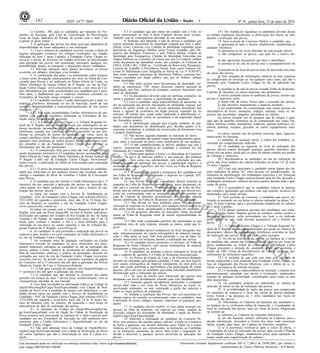 Nº 91, quinta-feira, 15 de maio de 2014182 ISSN 1677-7069
COMERCIALIZAÇÃO
PROIBIDA
POR TERCEIROS
Este documento pode ser verificado no endereço eletrônico http://www.in.gov.br/autenticidade.html,
pelo código 00032014051500284
Documento assinado digitalmente conforme MP no- 2.200-2 de 24/08/2001, que institui a
Infraestrutura de Chaves Públicas Brasileira - ICP-Brasil.
3
c) Curitiba - PR, para os candidatos que optaram, no For-
mulário de Inscrição, pela Lista de Classificação da Microrregião
Leste da Seção Judiciária do Paraná, de acordo com o item 5 do
Capítulo II deste Edital.
3. A aplicação das provas nas datas previstas dependerá da
disponibilidade de locais adequados à sua realização.
3.1 Caso o número de candidatos inscritos exceda à oferta de
lugares adequados existentes nos colégios localizados nas cidades
indicadas no item 1 deste Capítulo, a Fundação Carlos Chagas re-
serva-se o direito de alocá-los em cidades próximas às determinadas
para aplicação das provas, não assumindo, entretanto, qualquer res-
ponsabilidade quanto ao transporte e alojamento desses candidatos.
3.2 Havendo alteração da(s) data(s) prevista(s), as provas
ocorrerão em sábados, domingos e/ou feriados.
4. A confirmação das datas e as informações sobre horários
e locais serão divulgadas oportunamente por meio de Edital de Con-
vocação para Provas a ser publicado no Diário Oficial da União, no
Diário Eletrônico da Justiça Federal da 4ª Região, no site da Fun-
dação Carlos Chagas: www.concursosfcc.com.br, e por meio de Car-
tões Informativos que serão encaminhados aos candidatos por e-mail.
Para tanto, é fundamental que o endereço eletrônico constante no
Formulário de Inscrição esteja completo e correto.
4.1 O candidato receberá o Cartão Informativo por e-mail, no
endereço eletrônico informado no ato da inscrição, sendo de sua
exclusiva responsabilidade a manutenção/atualização de seu correio
eletrônico.
4.1.1 Não serão encaminhados Cartões Informativos de can-
didatos cujo endereço eletrônico informado no Formulário de Ins-
crição esteja incompleto ou incorreto.
4.1.2 A Fundação Carlos Chagas e o Tribunal Regional Fe-
deral da 4ª Região não se responsabilizam por informações de en-
dereço incorretas, incompletas ou por falha na entrega de mensagens
eletrônicas causada por endereço eletrônico incorreto ou por pro-
blemas no provedor de acesso do candidato tais como: caixa de
correio eletrônico cheia, filtros anti-spam, eventuais truncamentos ou
qualquer outro problema de ordem técnica, sendo aconselhável sem-
pre consultar o site da Fundação Carlos Chagas para verificar as
informações que lhe são pertinentes.
4.2 A comunicação feita por e-mail não tem caráter oficial,
sendo meramente informativa. O candidato deverá acompanhar pelo
Diário Oficial da União, pelo Diário Eletrônico da Justiça Federal da
4ª Região e pelo site da Fundação Carlos Chagas: www.concur-
sosfcc.com.br, a publicação do Edital de Convocação para realização
das provas.
4.2.1 O envio de comunicação pessoal dirigida ao candidato,
ainda que extraviada ou por qualquer motivo não recebida, não de-
sobriga o candidato do dever de consultar o Edital de Convocação
para Provas.
5. O candidato que não receber o Cartão Informativo até o 3º
(terceiro) dia que antecede a aplicação das provas ou, havendo dú-
vidas quanto aos dados cadastrais, ao local, data e horário de rea-
lização das provas, deverá:
a) entrar em contato com o Serviço de Atendimento ao
Candidato - SAC da Fundação Carlos Chagas, pelo telefone (0XX11)
3723-4388, de segunda a sexta-feira, úteis, das 10 às 16 horas (ho-
rário de Brasília) ou consultar o site da Fundação Carlos Chagas:
www.concursosfcc.com.br ou
b) entrar em contato com o Tribunal Regional Federal da 4ª
Região, com sede em Porto Alegre/RS, ou com as Seções Judiciárias,
localizadas nas capitais dos Estados do Rio Grande do Sul, de Santa
Catarina e do Paraná, de segunda a sexta-feira, úteis, das 13 às 18
horas, para verificar o horário, o dia e o local definidos para a
realização de sua prova ou, ainda, consultar o site do Tribunal Re-
gional Federal da 4ª Região: www.trf4.jus.br.
6. Ao candidato só será permitida a realização das provas na
respectiva data, horário e no local constantes no Cartão Informativo e
no site da Fundação Carlos Chagas.
7. Os eventuais erros de digitação verificados no Cartão
Informativo enviado ao candidato, ou erros observados nos docu-
mentos impressos, entregues ao candidato no dia da realização das
provas, quanto a nome, número de documento de identidade, sexo,
data de nascimento, endereço e critério de desempate, deverão ser
corrigidos por meio do site da Fundação Carlos Chagas (www.con-
cursosfcc.com.br), de acordo com as instruções constantes da página
do Concurso, até o 3º (terceiro) dia útil após a aplicação das Provas
Objetivas, Estudo de Caso e Discursiva-Redação.
7.1 O link para correção de cadastro será disponibilizado no
1º (primeiro) dia útil após a aplicação das provas.
7.2 O candidato que não solicitar as correções dos dados
pessoais nos termos do item 7 deverá arcar, exclusivamente, com as
consequências advindas de sua omissão.
8. Caso haja inexatidão na informação relativa ao Código de
Opção/Microrregião/Cargo/Área/Especialidade e/ou Cidade de Rea-
lização da Prova e/ou à condição de pessoa com deficiência, o can-
didato deverá entrar em contato com o Serviço de Atendimento ao
Candidato - SAC da Fundação Carlos Chagas, pelo telefone (0XX11)
3723-4388 (de segunda a sexta-feira, úteis, das 10 às 16 horas, ho-
rário de Brasília) com, no mínimo, 48 (quarenta e oito) horas de
antecedência da data de realização das provas.
8.1 A alteração de Código de Opção/Microrregião/Car-
go/Área/Especialidade e/ou da Opção de Cidade de Realização da
Prova somente será processada na hipótese de o dado expresso pelo
candidato em seu Formulário de Inscrição ter sido transcrito erro-
neamente para o Cartão Informativo e disponibilizado no site da
Fundação Carlos Chagas.
8.2 Não será admitida troca de Código de Opção/Micror-
região/Cargo/Área/Especialidade e/ou Cidade de Realização da Prova
em outras hipóteses que não a mencionada no item 8.1 deste Ca-
pítulo.
8.3 O candidato que não entrar em contato com o SAC no
prazo mencionado no item 8 deste Capítulo deverá arcar exclusi-
vamente com as consequências advindas de sua omissão.
9. Somente será admitido à sala de provas o candidato que
estiver portando documento de identidade original que bem o iden-
tifique, como: Carteiras e/ou Cédulas de Identidade expedidas pelas
Secretarias de Segurança Pública, pelas Forças Armadas, pelo Mi-
nistério das Relações Exteriores e pela Polícia Militar; Cédula de
Identidade para Estrangeiros; Cédulas de Identidade fornecidas por
Órgãos Públicos ou Conselhos de Classe que, por Lei Federal, valham
como documento de identidade como, por exemplo, as Carteiras do
CREA, OAB, CRC, CRM etc.; Certificado de Reservista; Passaporte;
Carteira de Trabalho e Previdência Social, bem como Carteira Na-
cional de Habilitação (com fotografia na forma da Lei nº 9.503/97),
bem como carteiras funcionais do Ministério Público; carteiras fun-
cionais expedidas por órgão público que, por lei federal, valham
como identidade;
9.1 Não serão aceitos como documentos de identidade: cer-
tidões de nascimento, CPF, títulos eleitorais, carteira nacional de
habilitação sem foto, carteiras de estudante, carteiras funcionais sem
valor de identidade.
9.2 Os documentos deverão estar em perfeitas condições, de
forma a permitir, com clareza, a identificação do candidato.
9.3 Caso o candidato esteja impossibilitado de apresentar, no
dia de realização das provas, documento de identidade original, por
motivo de perda, roubo ou furto, deverá apresentar documento que
ateste o registro da ocorrência em órgão policial, expedido há, no
máximo, 30 (trinta) dias, sendo então submetido à identificação es-
pecial, compreendendo coleta de assinaturas e de impressão digital
em formulário próprio.
9.4 A identificação especial será exigida, também, do can-
didato cujo documento de identificação gere dúvidas quanto à fi-
sionomia, à assinatura, à condição de conservação do documento e/ou
à própria identificação.
10. Não haverá segunda chamada ou repetição de prova.
10.1 O candidato não poderá alegar desconhecimentos quais-
quer sobre a realização da prova como justificativa de sua ausência.
10.2 O não comparecimento às provas, qualquer que seja o
motivo, caracterizará desistência do candidato e resultará em sua
eliminação do Concurso Público.
11. Objetivando garantir a lisura e a idoneidade do Concurso
Público - o que é de interesse público e, em especial, dos próprios
candidatos - bem como sua autenticidade, será solicitado aos can-
didatos, quando da aplicação das provas, a autenticação digital e a
assinatura em campo específico, por três vezes, na Folha de Resposta
personalizada.
11.1 A autenticação digital e assinaturas dos candidatos em
sua Folha de Respostas visa a atender o disposto no Capítulo XIV,
item 14, deste Edital.
12. Nas Provas Objetivas, o candidato deverá assinalar as
respostas na Folha de Respostas personalizada, único documento vá-
lido para a correção da prova. O preenchimento da Folha de Res-
postas será de inteira responsabilidade do candidato, que deverá pro-
ceder em conformidade com as instruções específicas contidas na
capa do Caderno de Questões personalizado. Em hipótese alguma
haverá substituição da Folha de Respostas por erro do candidato.
12.1 Não deverá ser feita nenhuma marca fora do campo
reservado às respostas ou à assinatura, pois qualquer marca poderá ser
lida pelas leitoras óticas, prejudicando o desempenho do candidato.
12.2 Os prejuízos advindos de marcações feitas incorreta-
mente na Folha de Respostas serão de inteira responsabilidade do
candidato.
12.3 Não serão computadas questões não assinaladas ou que
contenham mais de uma resposta, emenda ou rasura, ainda que le-
gível.
13. O candidato deverá comparecer ao local designado mu-
nido, obrigatoriamente, de caneta esferográfica de material transpa-
rente e tinta preta ou azul. Não será permitido o uso de lápis, la-
piseira, marca-texto ou borracha durante a realização das provas.
13.1 O candidato deverá preencher os alvéolos, na Folha de
Respostas da Prova Objetiva, com caneta esferográfica de material
transparente e tinta preta ou azul.
14. O candidato, ao terminar a prova, entregará ao fiscal da
sala o caderno de questões e a Folha de Respostas personalizada.
15. As Provas de Estudo de Caso e da Discursiva-Redação
deverão ser realizadas pelo próprio candidato, à mão, em letra legível,
com caneta esferográfica de material transparente de tinta preta ou
azul, não sendo permitida a interferência e/ou participação de outras
pessoas, salvo em caso de candidato que tenha solicitado atendimento
diferenciado para a realização das provas.
15.1 No caso de auxílio para transcrição das provas será
designado um fiscal devidamente treinado para essa finalidade.
15.2 Somente quando devidamente autorizado, o candidato
deverá ditar todo o seu texto da Prova Discursiva ao fiscal, es-
pecificando oralmente, ou seja, soletrando a grafia das palavras e
todos os sinais gráficos de pontuação.
16. Durante a realização das Provas, não será permitida ne-
nhuma espécie de consulta ou comunicação entre os candidatos, nem
a utilização de livros, códigos, manuais, impressos ou quaisquer ano-
tações.
17. O candidato deverá conferir os seus dados pessoais im-
pressos na folha de respostas, em especial seu nome, número de
inscrição, número do documento de identidade e opção de Micror-
região/Cargo/Área/Especialidade.
18. Motivará a eliminação do candidato do Concurso Pú-
blico, sem prejuízo das sanções penais cabíveis, a burla ou a tentativa
de burla a quaisquer das normas definidas neste Edital ou a outras
relativas ao Concurso, aos comunicados, às Instruções ao Candidato
ou às Instruções constantes da prova, bem como o tratamento in-
devido e descortês a qualquer pessoa envolvida na aplicação das
provas.
18.1 Por medida de segurança os candidatos deverão deixar
as orelhas totalmente descobertas, à observação dos fiscais de sala,
durante a realização das provas.
19. Será excluído do Concurso Público o candidato que:
a) apresentar-se após o horário estabelecido, inadmitindo-se
qualquer tolerância;
b) apresentar-se em local diferente da convocação oficial;
c) não comparecer às provas, seja qual for o motivo ale-
gado;
d) não apresentar documento que bem o identifique;
e) ausentar-se da sala de provas sem o acompanhamento do
fiscal;
f) ausentar-se do local de provas antes de decorrida uma hora
do início das provas;
g) fizer anotação de informações relativas às suas respostas
no comprovante de inscrição ou em qualquer outro meio, que não o
fornecido pela Fundação Carlos Chagas no dia da aplicação das
provas;
h) ausentar-se da sala de provas levando Folha de Respostas,
Caderno de Questões ou outros materiais não permitidos;
i) estiver portando armas no ambiente de provas, mesmo que
possua o respectivo porte;
j) lançar mão de meios ilícitos para a execução das provas;
k) não devolver integralmente o material recebido;
l) for surpreendido em comunicação com outras pessoas ou
utilizando-se de livros, anotações, códigos, manuais, notas ou im-
pressos não permitidos, máquina calculadora ou similar;
m) estiver fazendo uso de qualquer tipo de relógio e qual-
quer tipo de aparelho eletrônico ou de comunicação tais como: bip,
tablet, telefone celular, smartphone, walkman, agenda eletrônica, no-
tebook, palmtop, receptor, gravador ou outros equipamentos simi-
lares;
n) estiver fazendo uso de protetor auricular, lápis, lapiseira,
marca-texto ou borracha;
o) perturbar, de qualquer modo, a ordem dos trabalhos, in-
correndo em comportamento indevido.
20. O candidato ao ingressar no local de realização das
provas, deverá manter desligado qualquer aparelho eletrônico que
esteja sob sua posse, ainda que os sinais de alarme estejam nos modos
de vibração e silencioso.
20.1 Recomenda-se ao candidato, no dia da realização da
prova, não levar nenhum dos objetos indicados na alínea "m" do item
19 deste Capítulo.
20.2 Caso seja necessário o candidato portar algum dos ob-
jetos indicados na alínea "m", estes deverão ser acondicionados, no
momento da identificação, em embalagem específica a ser fornecida
pela Fundação Carlos Chagas exclusivamente para tal fim, devendo a
embalagem permanecer embaixo da mesa/carteira durante toda a apli-
cação da prova.
20.3 É aconselhável que os candidatos retirem as baterias
dos celulares, garantindo que nenhum som seja emitido, inclusive do
despertador caso esteja ativado.
21. Será excluído do Concurso, o candidato que estiver uti-
lizando ou portando em seu bolso os objetos indicados na alínea "m",
item 19 deste Capítulo, após o procedimento estabelecido no subitem
20.2 deste Capítulo.
22 Os demais pertences pessoais dos candidatos, tais como:
bolsas, sacolas, bonés, chapéus, gorros ou similares, óculos escuros e
protetores auriculares, serão acomodados em local a ser indicado
pelos fiscais de sala, onde deverão permanecer até o término da
prova.
22.1 A Fundação Carlos Chagas e o Tribunal Regional Fe-
deral da 4ª Região não se responsabilizarão por perda ou extravio de
documentos, objetos ou equipamentos eletrônicos ocorridos no local
de realização das provas, nem por danos neles causados.
23. No dia da realização das provas, na hipótese de o nome
do candidato não constar nas listagens oficiais relativas aos locais de
prova estabelecidos no Edital de Convocação, a Fundação Carlos
Chagas procederá a inclusão do candidato, desde que apresente o
boleto da GRU (Guia de Recolhimento da União), mediante pre-
enchimento de formulário específico.
23.1 A inclusão de que trata este item será realizada de
forma condicional e será analisada pela Fundação Carlos Chagas, na
fase do Julgamento das Provas Objetivas, com o intuito de se ve-
rificar a pertinência da referida inscrição.
23.2 Constatada a improcedência da inscrição, a mesma será
automaticamente cancelada sem direito à reclamação, independen-
temente de qualquer formalidade, considerados nulos todos os atos
dela decorrentes.
24. Os candidatos poderão ser submetidos ao sistema de
detecção de metal no dia da realização das provas.
25. A inviolabilidade do sigilo das provas será comprovada
no momento de romper-se o lacre das caixas de provas mediante
termo formal e na presença de 3 (três) candidatos nos locais de
realização das provas.
26. Distribuídos os Cadernos de Questões aos candidatos e,
na hipótese de se verificarem falhas de impressão, o Coordenador do
local de realização das provas, antes do início da prova, diligenciará
no sentido de:
a) substituir os Cadernos de Questões defeituosos;
b) em não havendo número suficiente de Cadernos para a
devida substituição, procederá à leitura dos itens onde ocorreram
falhas, usando, para tanto, um Caderno de Questões completo;
c) se a ocorrência verificar-se após o início da prova, o
Coordenador do local de realização das provas, após ouvido o Plantão
da Fundação Carlos Chagas, estabelecerá prazo para reposição do
tempo usado para regularização do caderno.
 