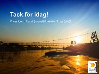 Tack för idag!
Vi ses igen 14 april (nyanställda) eller 3 maj (alla)!
 