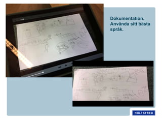Dokumentation.
Använda sitt bästa
språk.
 