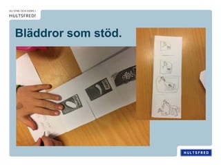 Bläddror som stöd.
 
