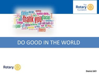 District 2451
DO GOOD IN THE WORLD
 