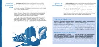 Dificilmente as mulheres procuram as autoridades do local ou o Consulado
brasileiro para denunciar a exploração. Elas têm medo de serem expulsas do país, de
sofrerem mais agressões e, também, das ameaças constantes que a quadrilha faz de
machucar e até matar a família que ficou no Brasil. O isolamento em um país estrangeiro,
sem dominar o idioma local e longe dos amigos e parentes, afasta ainda mais as vítimas do
tráfico de pessoas das redes de proteção.
Mesmo quem é explorada pelo mercado do sexo dentro do próprio país corre perigo
ao buscar ajuda. Veja o depoimento dado por Lourdes Barreto, coordenadora do Grupo de
Mulheres Prostitutas do Estado do Pará. Ela contou que trabalhou como prostituta durante
50 anos, inclusive no exterior, sem nunca ter sido explorada. Foi só como presidente da
associação que Lourdes entrou em contato com o tráfico de pessoas:
“Eu fiquei até cabreira, porque, quando eu fiz o labirinto da exploração sexual neste
estado, na área de garimpo, eu fui, muitas vezes, ameaçada de morte. O Estado não
garantia que eu tivesse segurança. Eu fiquei, muitas vezes, sem poder sair de casa, com
medo, mudando de uma casa para outra. Eu tenho colegas que gostariam de estar hoje aqui
denunciando, porque já foram traficadas, que já sofreram, mas têm medo”.
Com medo
de procurar
ajuda
A questão do
consentimento
Prostituiçãonãoécrime
Muitas mulheres caem na rede do tráfico nacional e internacional de pessoas a partir
de propostas enganosas de trabalhar como modelo, babá, garçonete ou vendedora. Outras já
viajam sabendo que serão prostitutas. Nesse segundo caso, as vítimas da exploração sexual
enfrentam um preconceito ainda maior, porque muita gente relativiza as violações sofridas por
elas: “Bem feito! Quem mandou querer vida fácil?”.
Há inclusive policiais e juízes que resistem em aceitar que quem sabia do trabalho
sexual também pode ser vítima do tráfico de pessoas. Esse pensamento, além de errado e
preconceituoso, vai contra a lei. Essa questão é conhecida no meio jurídico como consentimento.
Ela vale também para o trabalho escravo: não importa, por exemplo, que a pessoa tenha aceitado
trabalhar em troca só de comida; o fato de não receber salário continua sendo crime.
RayssaCoe/OIT
10 11
Nãoexisteprostituiçãoinfantil
Já para os menores de 18 anos, as situações de
prostituição são sempre crime (previsto no Estatuto da
Criança e do Adolescente). Por isso, não é correto falar
em prostituição infantil, mas sim em exploração sexual
de crianças e adolescentes.
Enquanto as mulheres adultas são as maiores vítimas
do tráfico internacional de pessoas, dentro do Brasil o
tráfico para o mercado do sexo atinge principalmente
crianças e jovens. Por isso, desde 2003, a Polícia
Rodoviária Federal divulga um mapeamento dos
locais de risco à exploração sexual de crianças e
adolescentes nas rodovias federais brasileiras. Os
dados são atualizados a cada dois anos e têm mostrado
um aumento do número de pontos de alerta.
A prostituição é reconhecida na Classificação Brasileira
das Ocupações (CBO), instituída em 2002 por portaria
do Ministério do Trabalho e Emprego. O que falta é o
Congresso Nacional aprovar uma lei regulamentando a
profissão, o que é importante para garantir os direitos
previdenciários e trabalhistas. Na CBO, o termo
utilizado é “profissional do sexo”, mas também são
listados os sinônimos “garota de programa, garoto de
programa, meretriz, messalina, michê, mulher da vida,
prostituta e trabalhador do sexo”.
Ou seja, para os maiores de 18 anos a prostituição pode
ser uma escolha consciente que não envolva exploração
sexual. Os trabalhadores do sexo estão cansados de
serem retratados como vítimas; eles querem ser vistos
como profissionais que merecem respeito e, cada vez
mais, estão se organizando em busca de seus direitos.
 