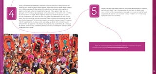 Na data marcada, vocês podem organizar uma feira de apresentação dos trabalhos, 
aberta à comunidade. A partir das exposições, dá para fazer um debate sobre 
como enfrentar o tráfico de pessoas e a exploração no mercado do sexo. Se houver 
organizações do governo ou da sociedade civil que trabalhem com o tema na sua 
região, elas podem ser convidadas. 4 5 
Vocês já pesquisaram propagandas e analisaram como elas reforçam o retrato machista das 
mulheres como donas de casa ou objetos sexuais. Depois, discutiram a relação dessas imagens 
com o tráfico de pessoas. E talvez tenham feito a dinâmica do amargo e doce sugerida no 
quadro e conversado sobre outros aspectos da migração. A dica, agora, é fazer uma nova 
passagem, incentivando o grupo a pesquisar como a exploração no mercado do sexo e o tráfico 
de pessoas afetam sua região. Muitos migrantes deixam sua cidade? Há pessoas que vem 
recrutar trabalhadores aqui? Quem são elas? Sua cidade atrai trabalhadores de fora? Em que 
áreas? Você tem notícias de locais de prostituição? Sabe se neles as profissionais do sexo têm 
seus direitos respeitados? Há denúncias de exploração sexual de crianças e jovens? A proposta 
é dividir os participantes em grupos, sendo que cada grupo decide com antecedência uma 
forma diferente de apresentar o resultado da pesquisa. Algumas possibilidades são a produção 
de cartazes, jornais-murais, quadrinhos, paródias de músicas, dramatizações, poesias ou fotos 
e vídeo feito com o celular. 
Para ver outras sugestões de atividades didáticas e materiais de apoio, 
consulte nossa página: www.escravonempensar.org.br. 
Arquivo SOF 
24 25 
 